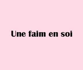 Une faim en soi - 1